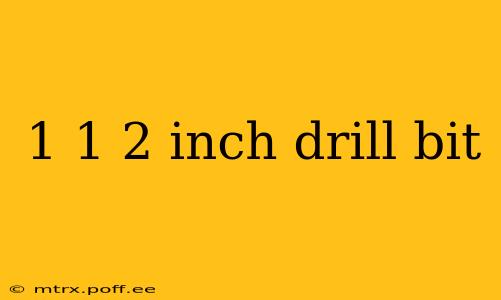 1 1 2 inch drill bit