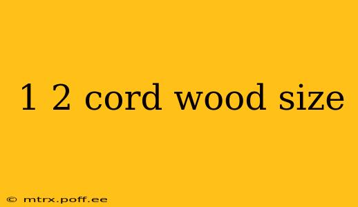 1 2 cord wood size