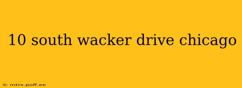 10 south wacker drive chicago