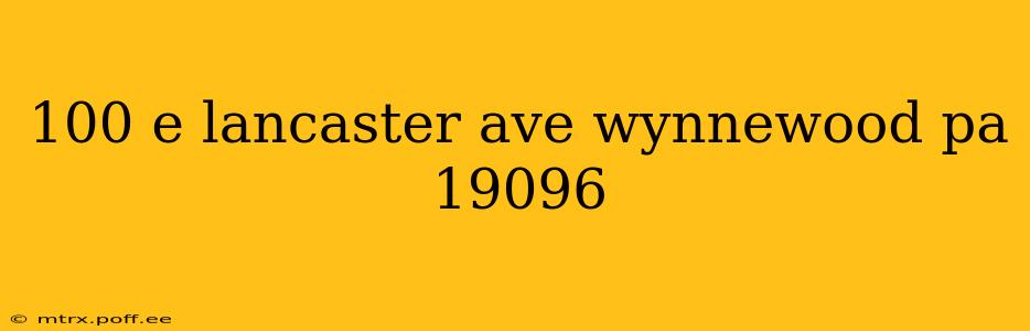 100 e lancaster ave wynnewood pa 19096