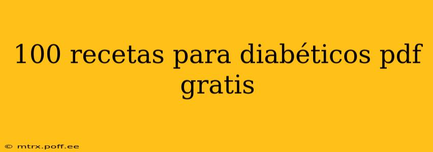 100 recetas para diabéticos pdf gratis