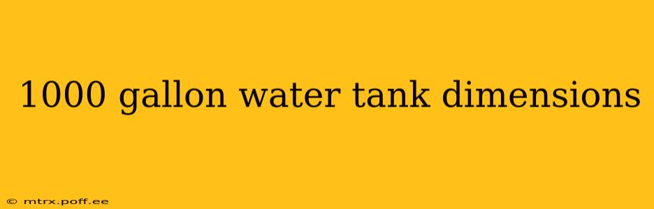 1000 gallon water tank dimensions