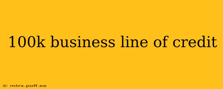 100k business line of credit