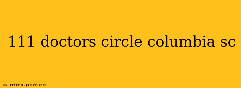 111 doctors circle columbia sc