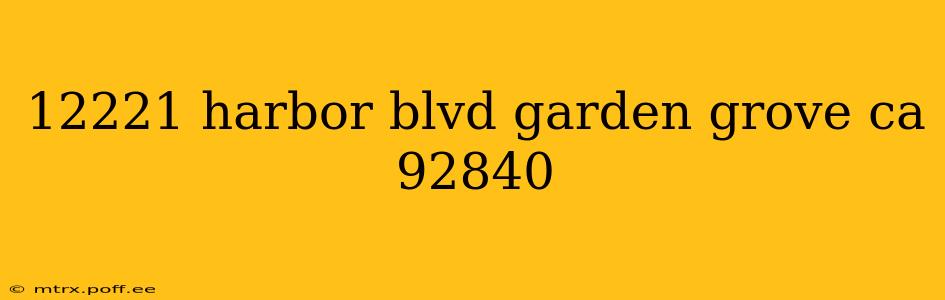 12221 harbor blvd garden grove ca 92840