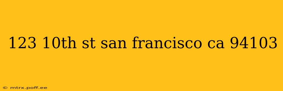 123 10th st san francisco ca 94103