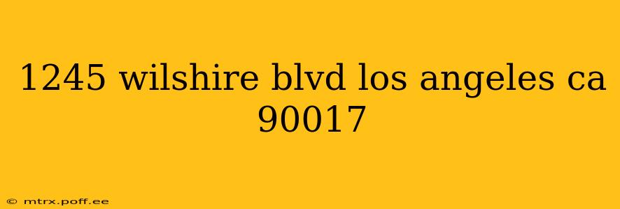 1245 wilshire blvd los angeles ca 90017
