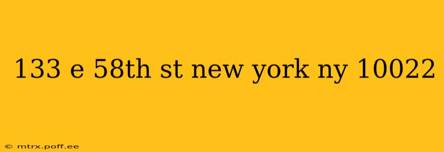 133 e 58th st new york ny 10022