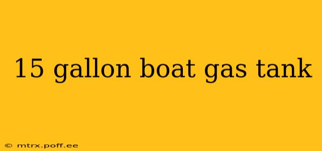 15 gallon boat gas tank