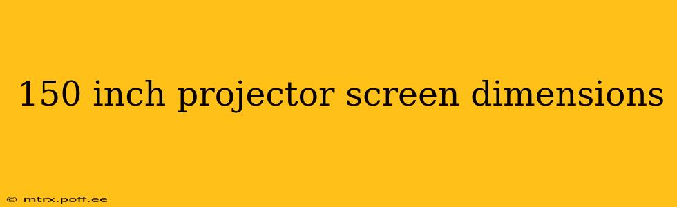 150 inch projector screen dimensions