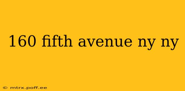 160 fifth avenue ny ny