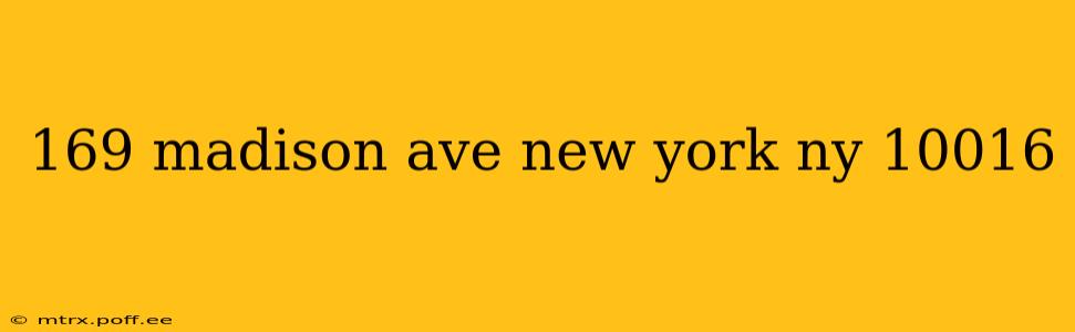 169 madison ave new york ny 10016
