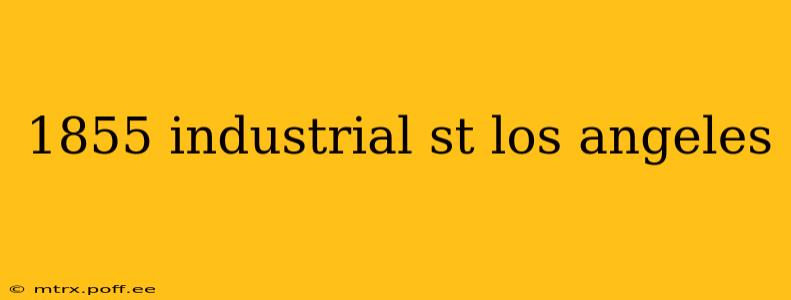 1855 industrial st los angeles