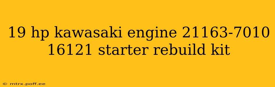19 hp kawasaki engine 21163-7010 16121 starter rebuild kit