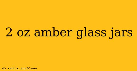 2 oz amber glass jars