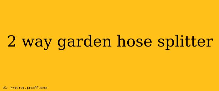2 way garden hose splitter