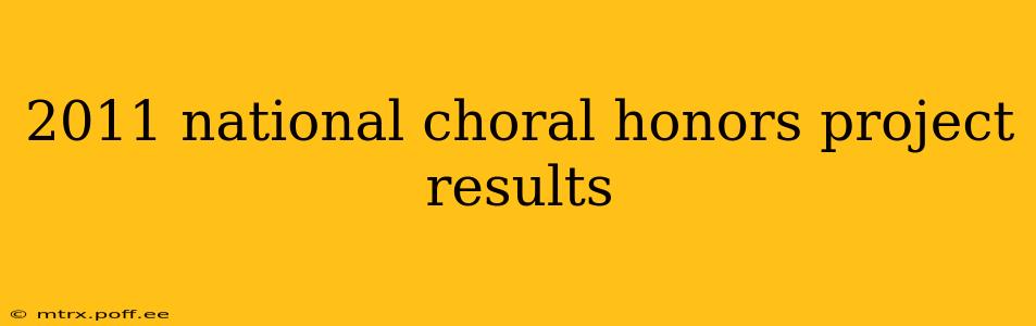 2011 national choral honors project results