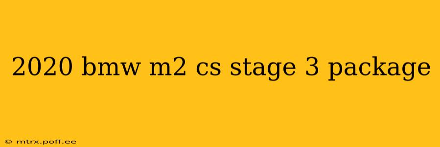 2020 bmw m2 cs stage 3 package