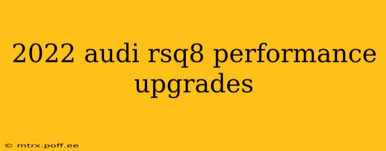 2022 audi rsq8 performance upgrades