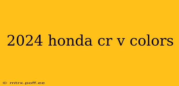 2024 honda cr v colors