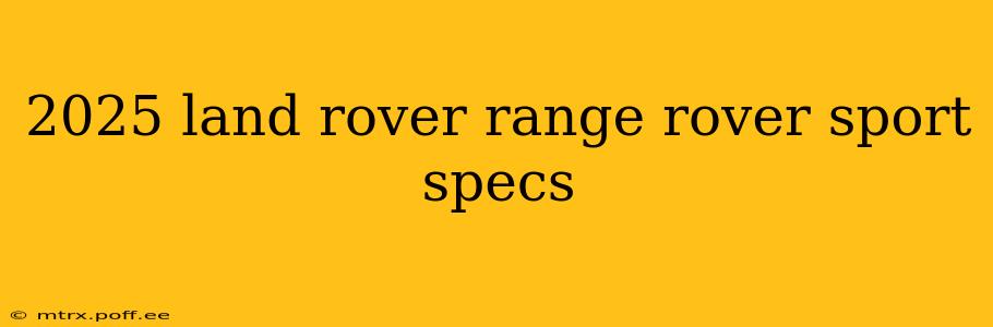 2025 land rover range rover sport specs
