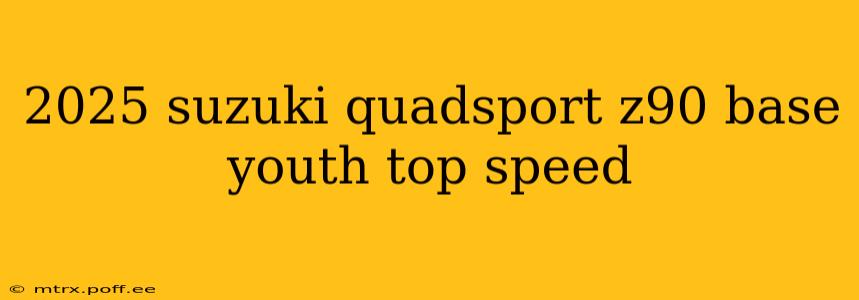 2025 suzuki quadsport z90 base youth top speed
