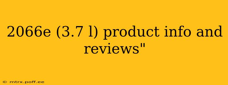 2066e (3.7 l) product info and reviews"