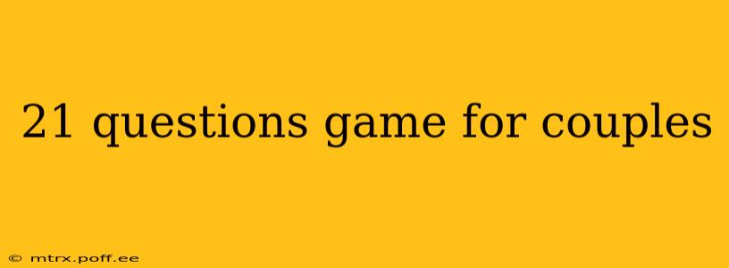 21 questions game for couples