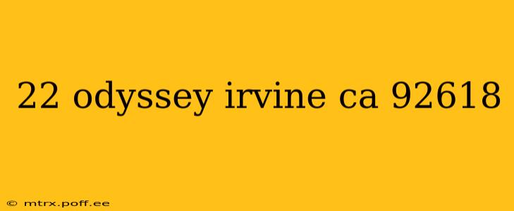 22 odyssey irvine ca 92618
