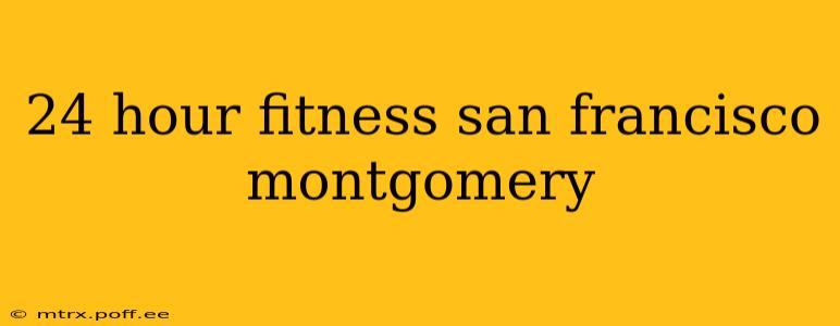 24 hour fitness san francisco montgomery