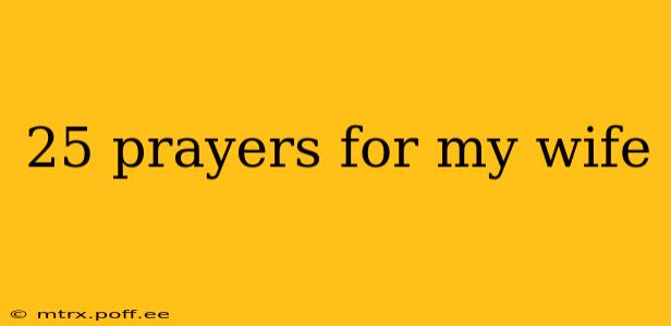25 prayers for my wife
