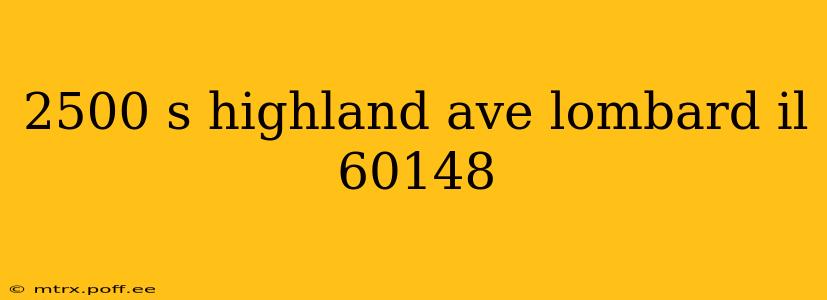 2500 s highland ave lombard il 60148