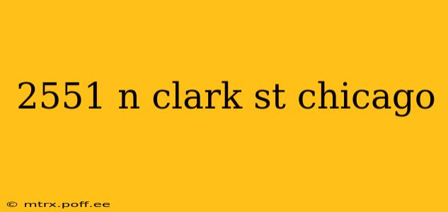 2551 n clark st chicago