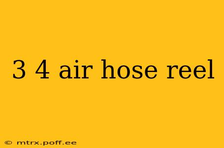 3 4 air hose reel