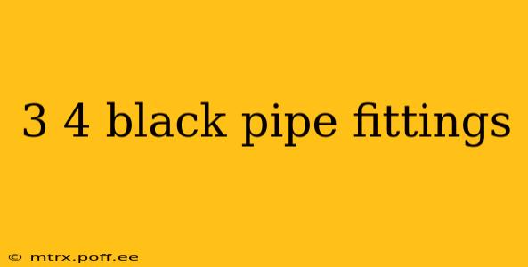 3 4 black pipe fittings