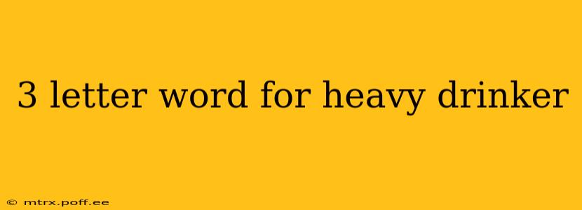 3 letter word for heavy drinker