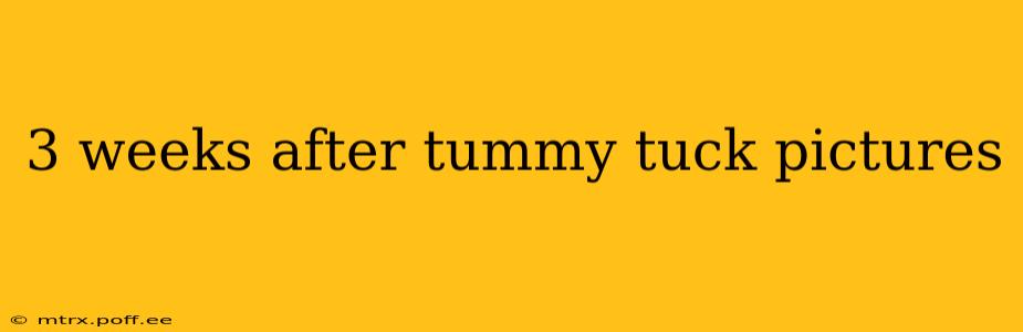3 weeks after tummy tuck pictures