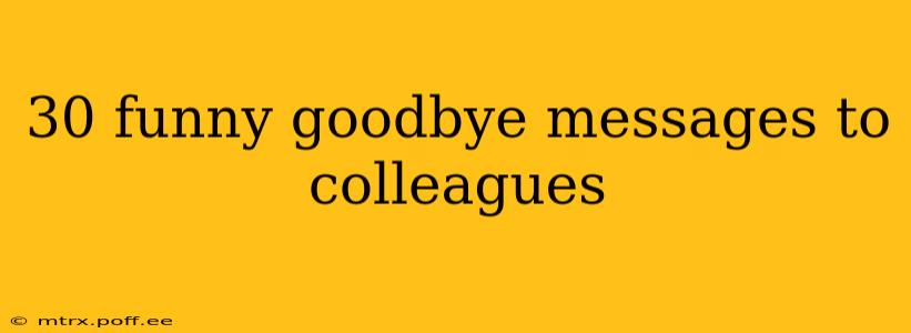 30 funny goodbye messages to colleagues