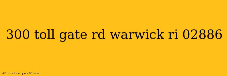 300 toll gate rd warwick ri 02886