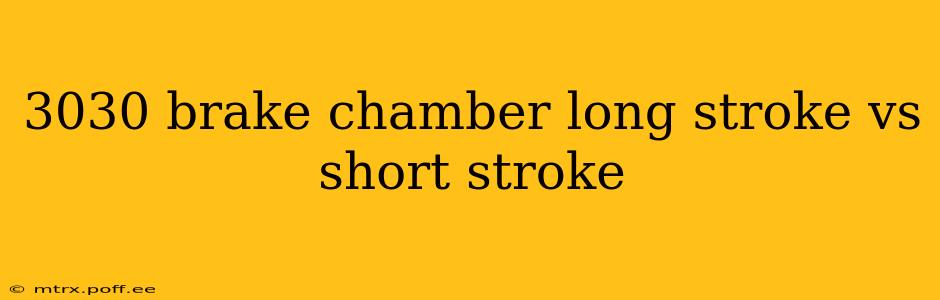 3030 brake chamber long stroke vs short stroke