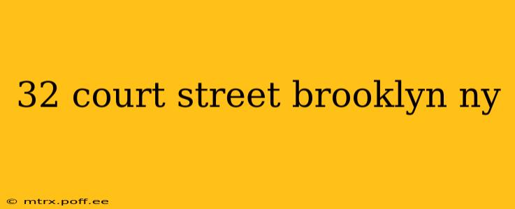 32 court street brooklyn ny