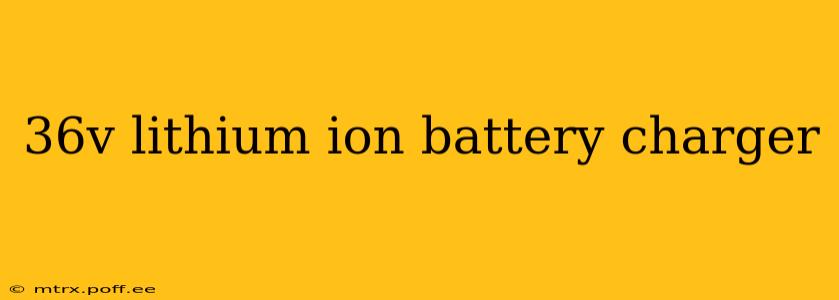 36v lithium ion battery charger