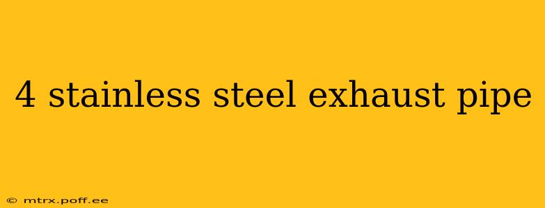 4 stainless steel exhaust pipe