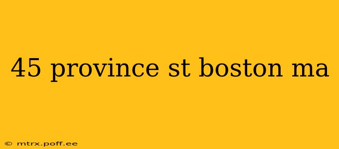 45 province st boston ma