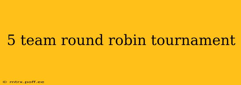 5 team round robin tournament