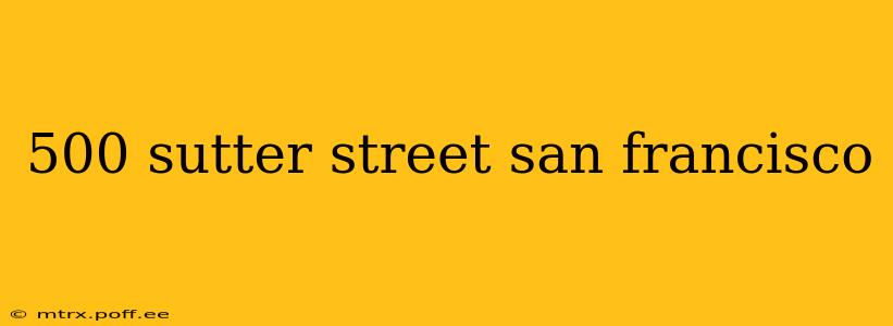 500 sutter street san francisco