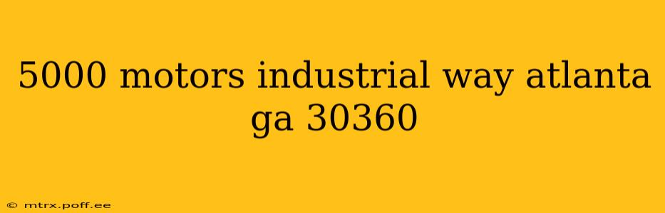 5000 motors industrial way atlanta ga 30360