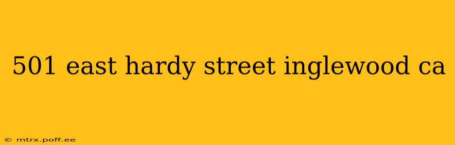 501 east hardy street inglewood ca