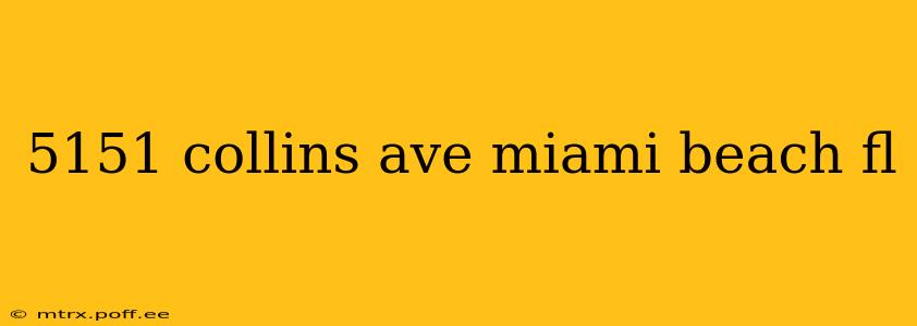 5151 collins ave miami beach fl