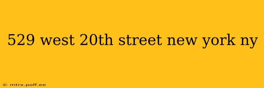 529 west 20th street new york ny